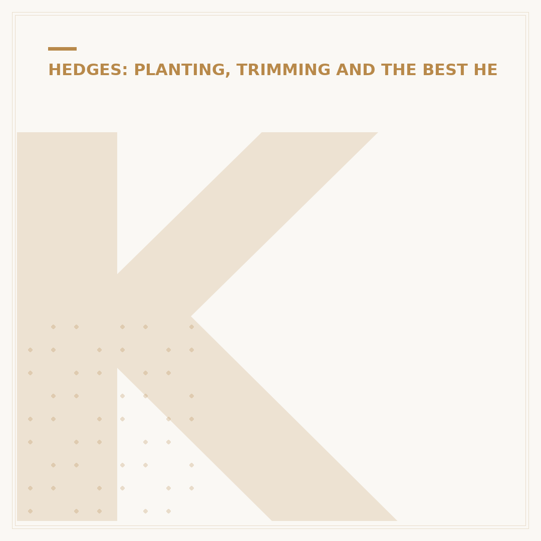 King Hedges: Choosing and Caring for Your Hedging Plants