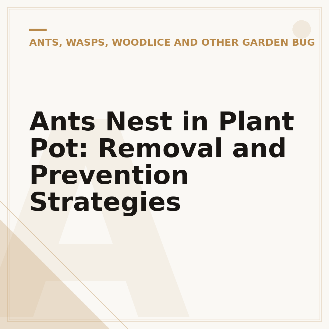 Ants Nest in Plant Pot: Removal and Prevention Strategies