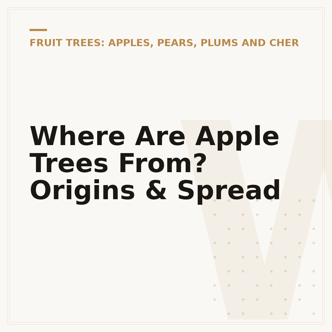 Where Are Apple Trees From? Origins & Spread