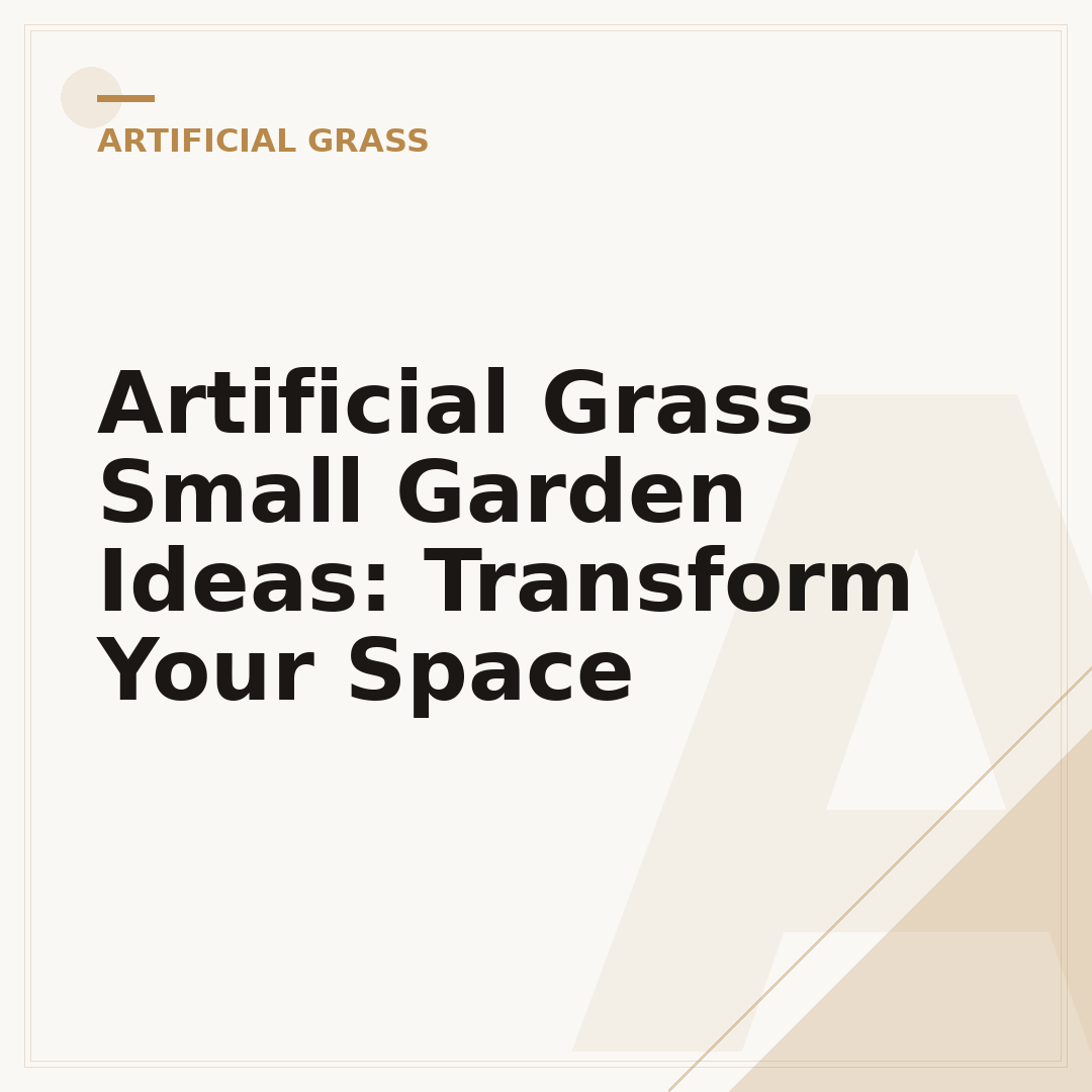 Artificial Grass Small Garden Ideas: Transform Your Space