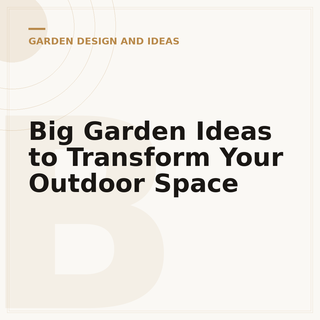 Big Garden Ideas to Transform Your Outdoor Space