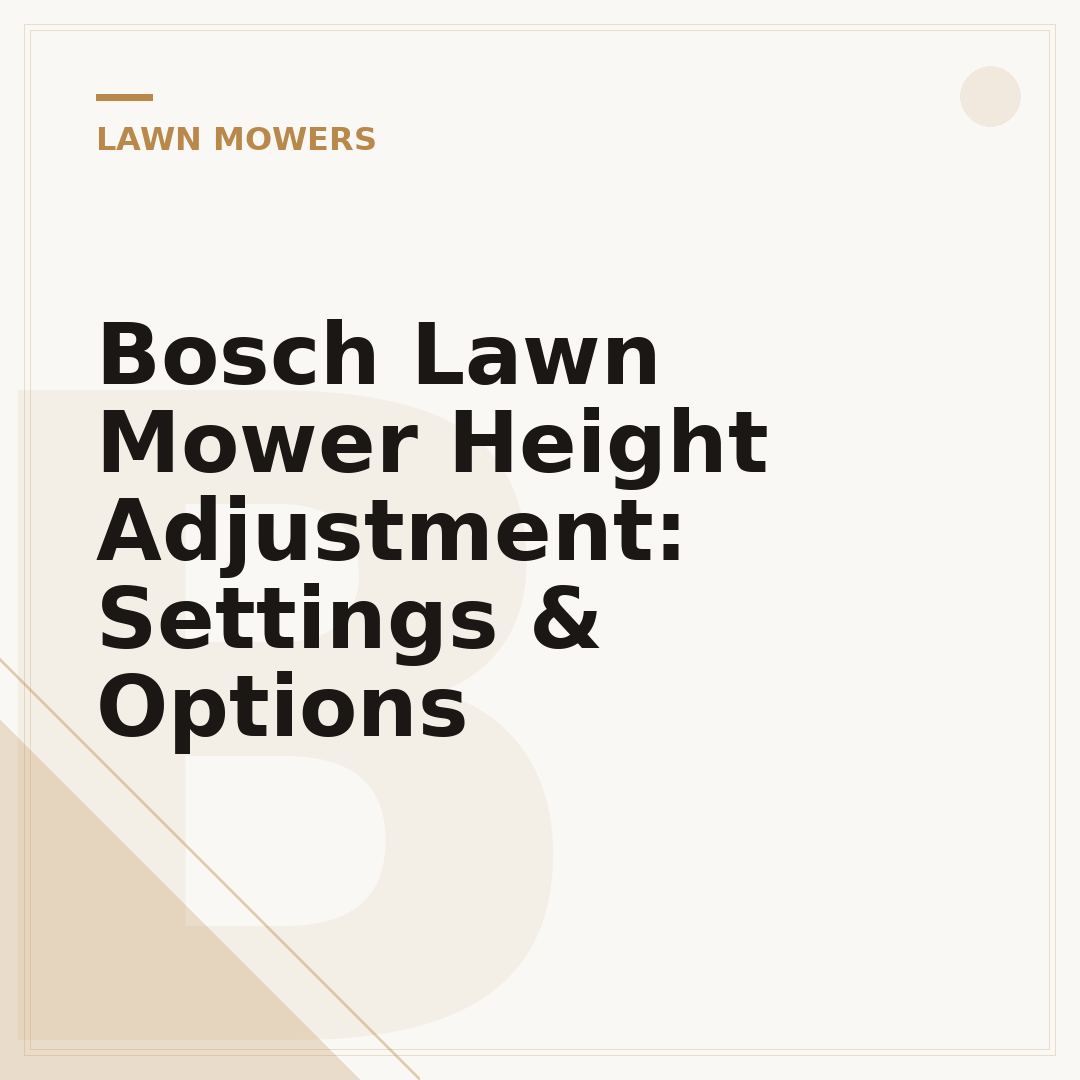 Bosch Lawn Mower Height Adjustment: Settings & Options