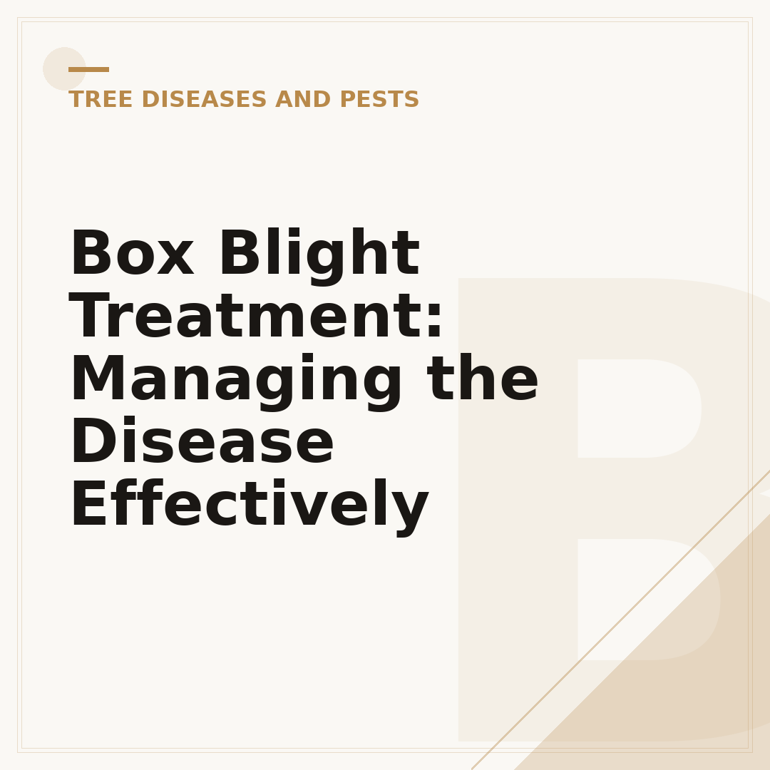 Box Blight Treatment: Managing the Disease Effectively