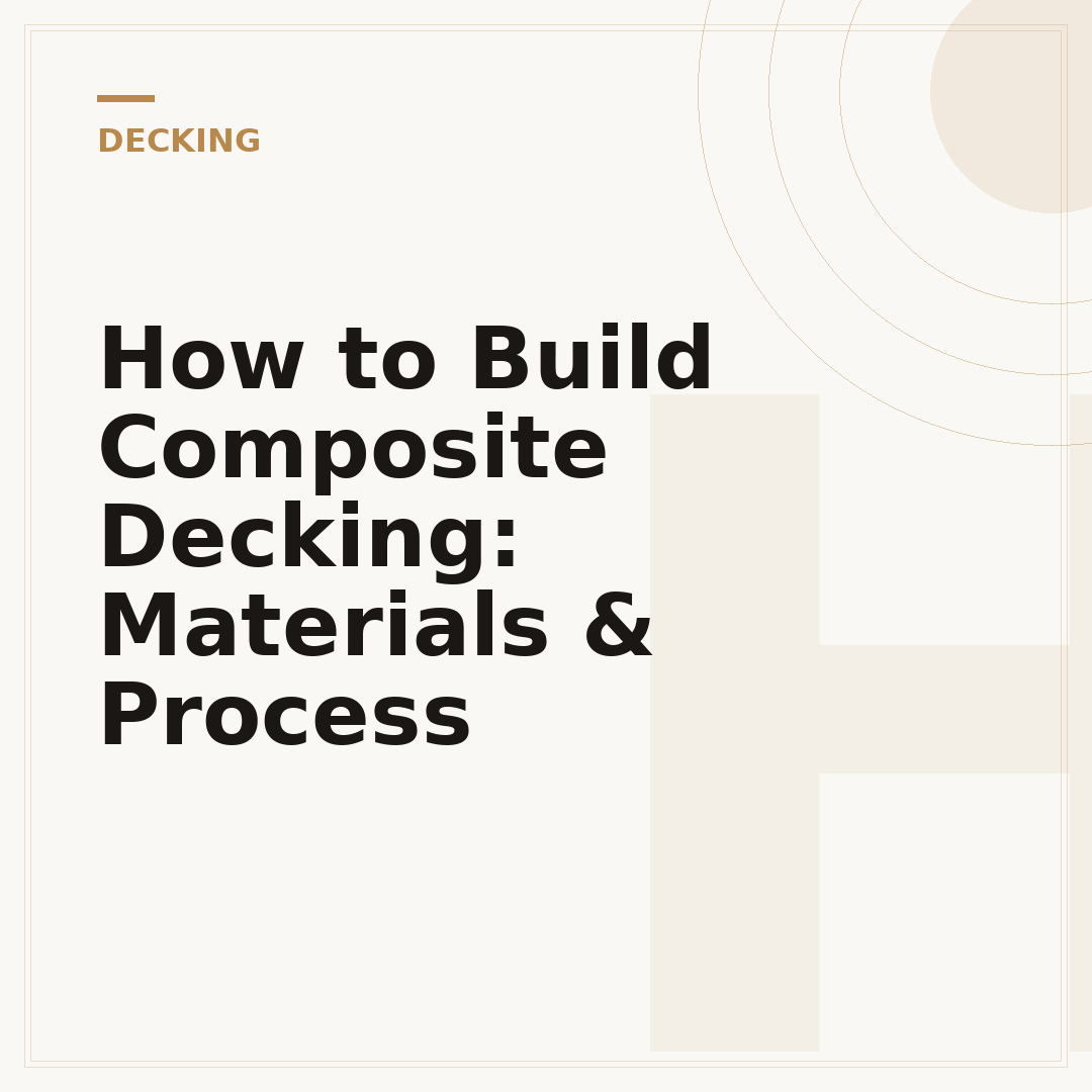How to Build Composite Decking: Materials & Process