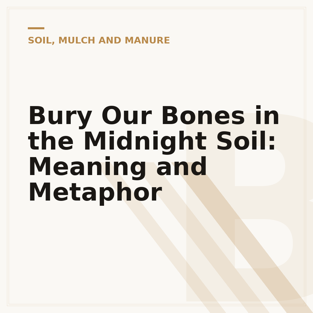 Bury Our Bones in the Midnight Soil: Meaning and Metaphor