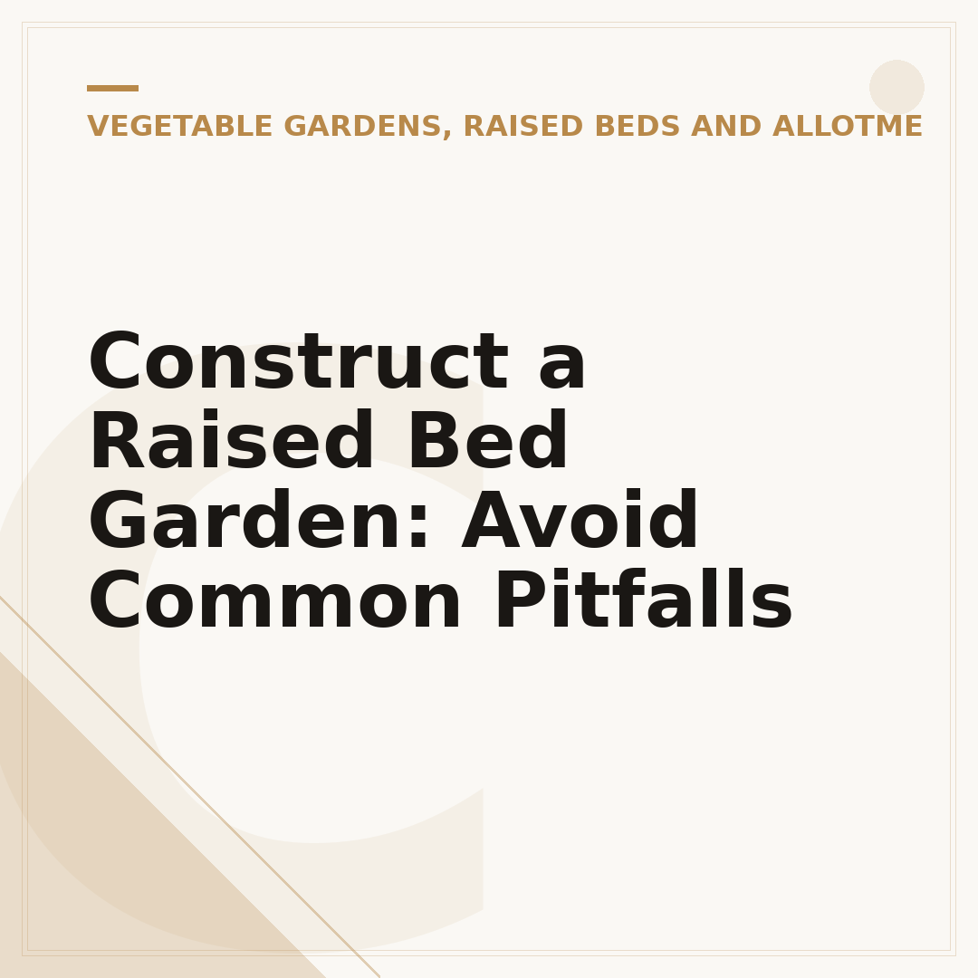 Construct a Raised Bed Garden: Avoid Common Pitfalls
