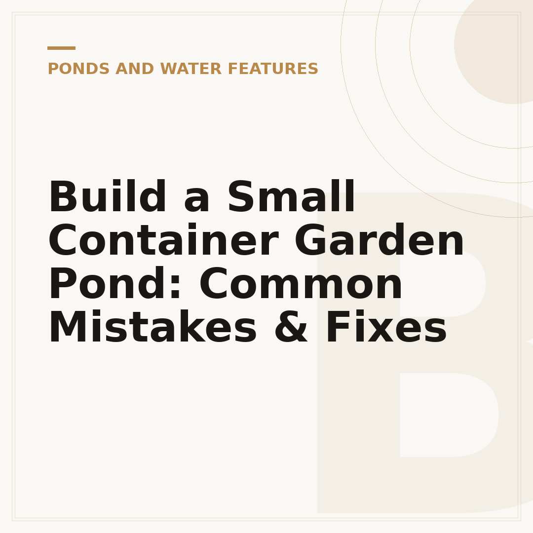 Build a Small Container Garden Pond: Common Mistakes & Fixes