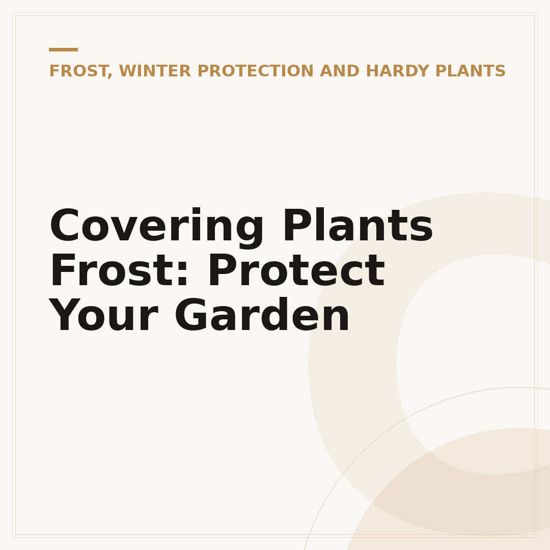 Covering Plants Frost: Protect Your Garden