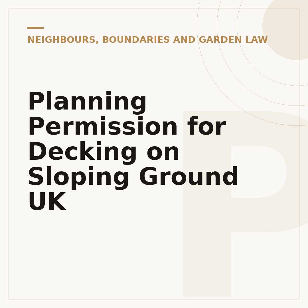 Planning Permission for Decking on Sloping Ground UK