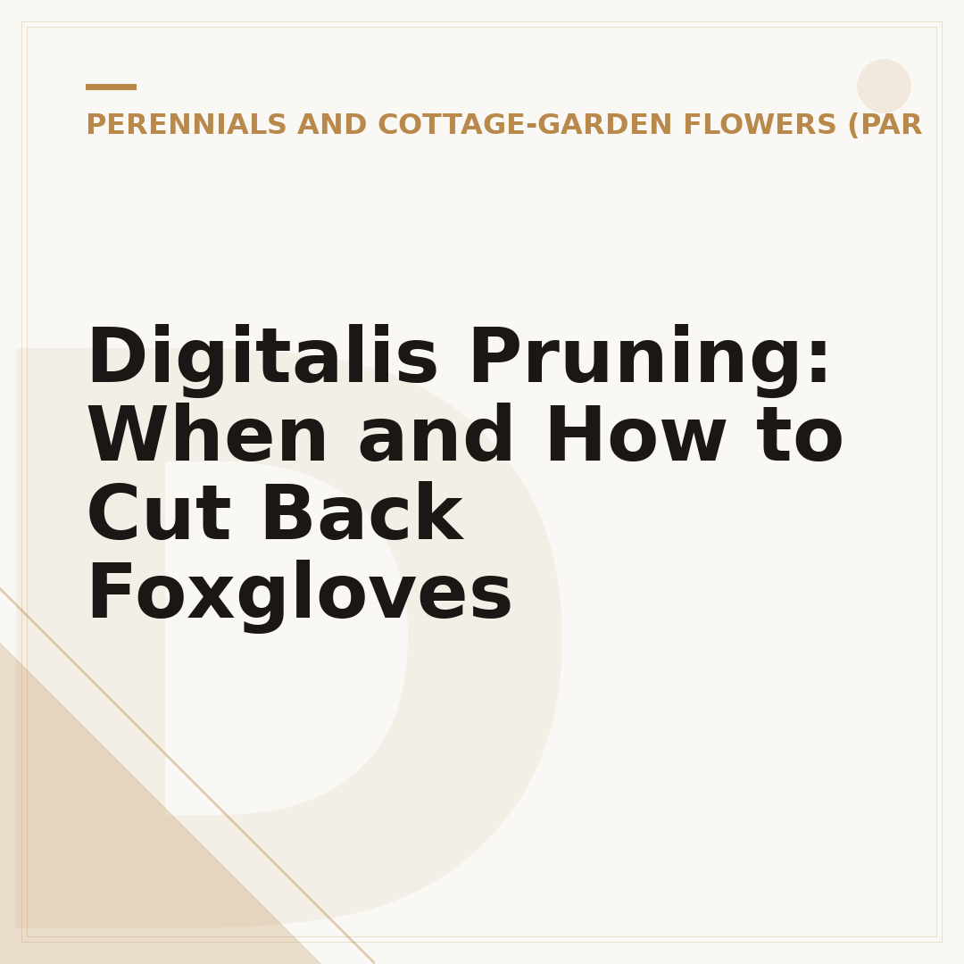 Digitalis Pruning: When and How to Cut Back Foxgloves