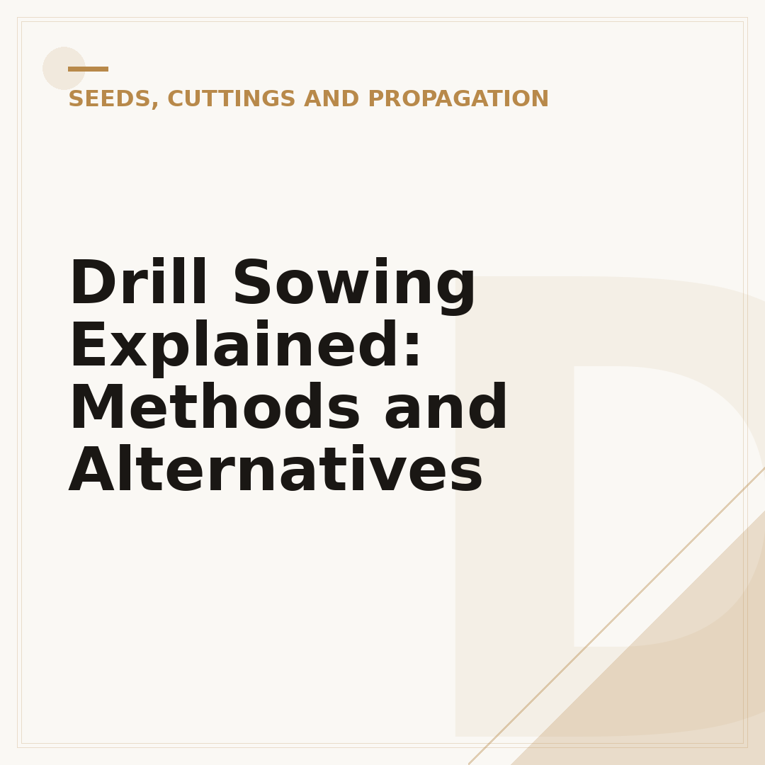 Drill Sowing Explained: Methods and Alternatives