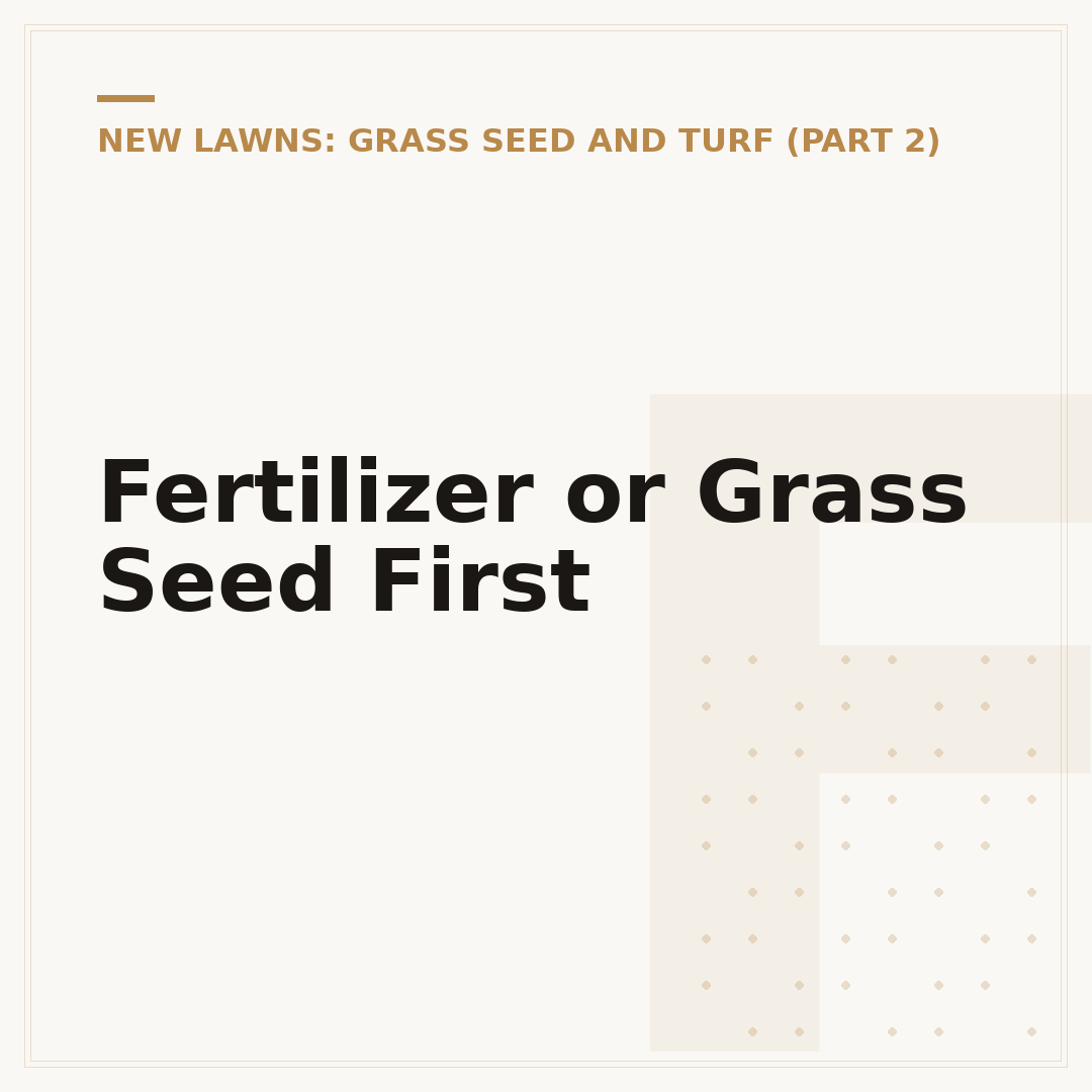 Fertilizer or Grass Seed First