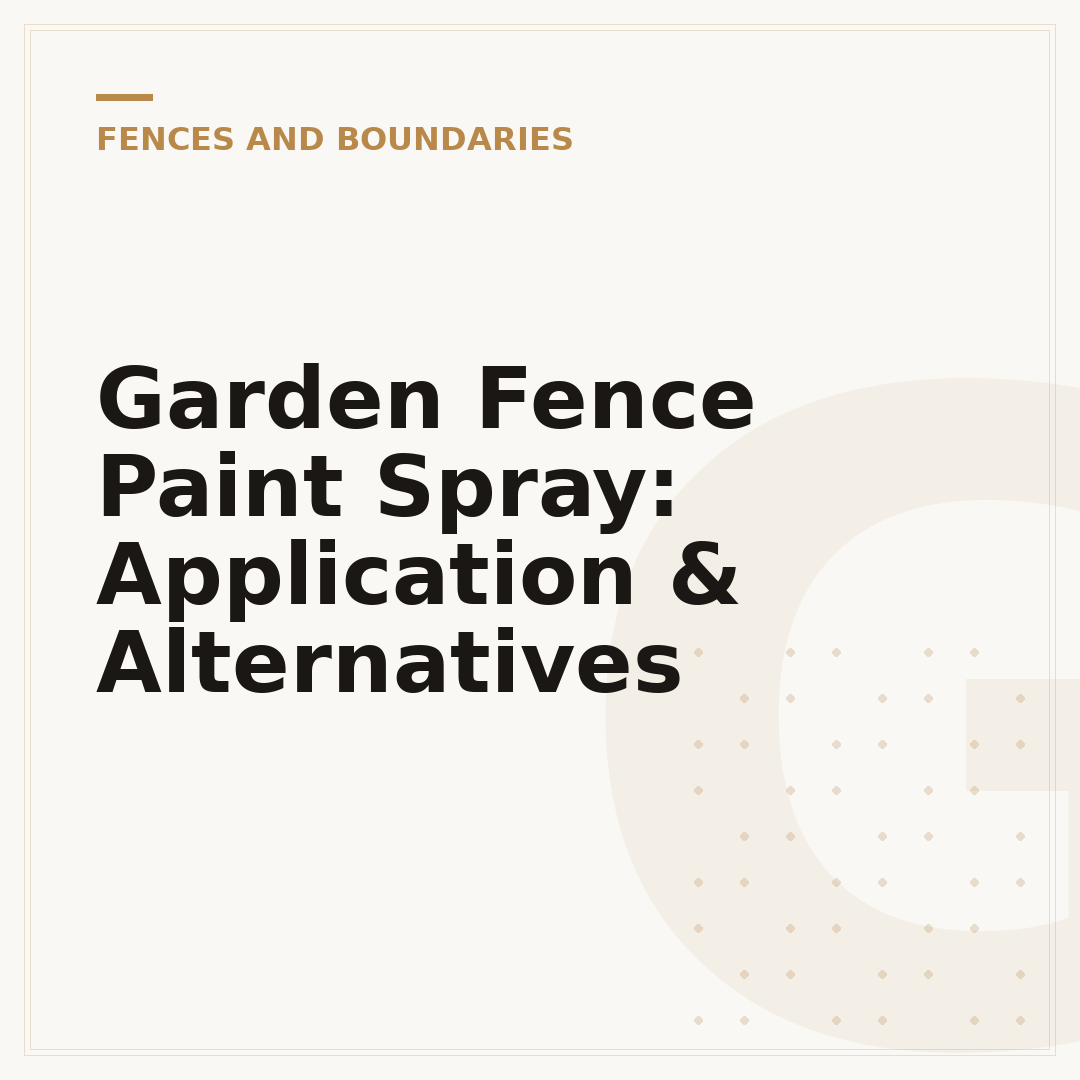 Garden Fence Paint Spray: Application & Alternatives