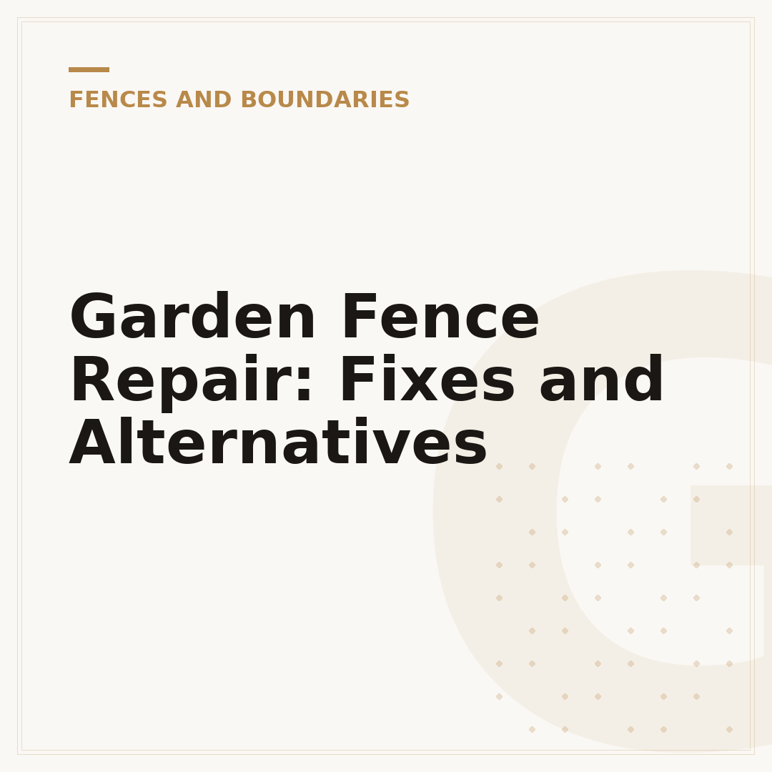 Garden Fence Repair: Fixes and Alternatives