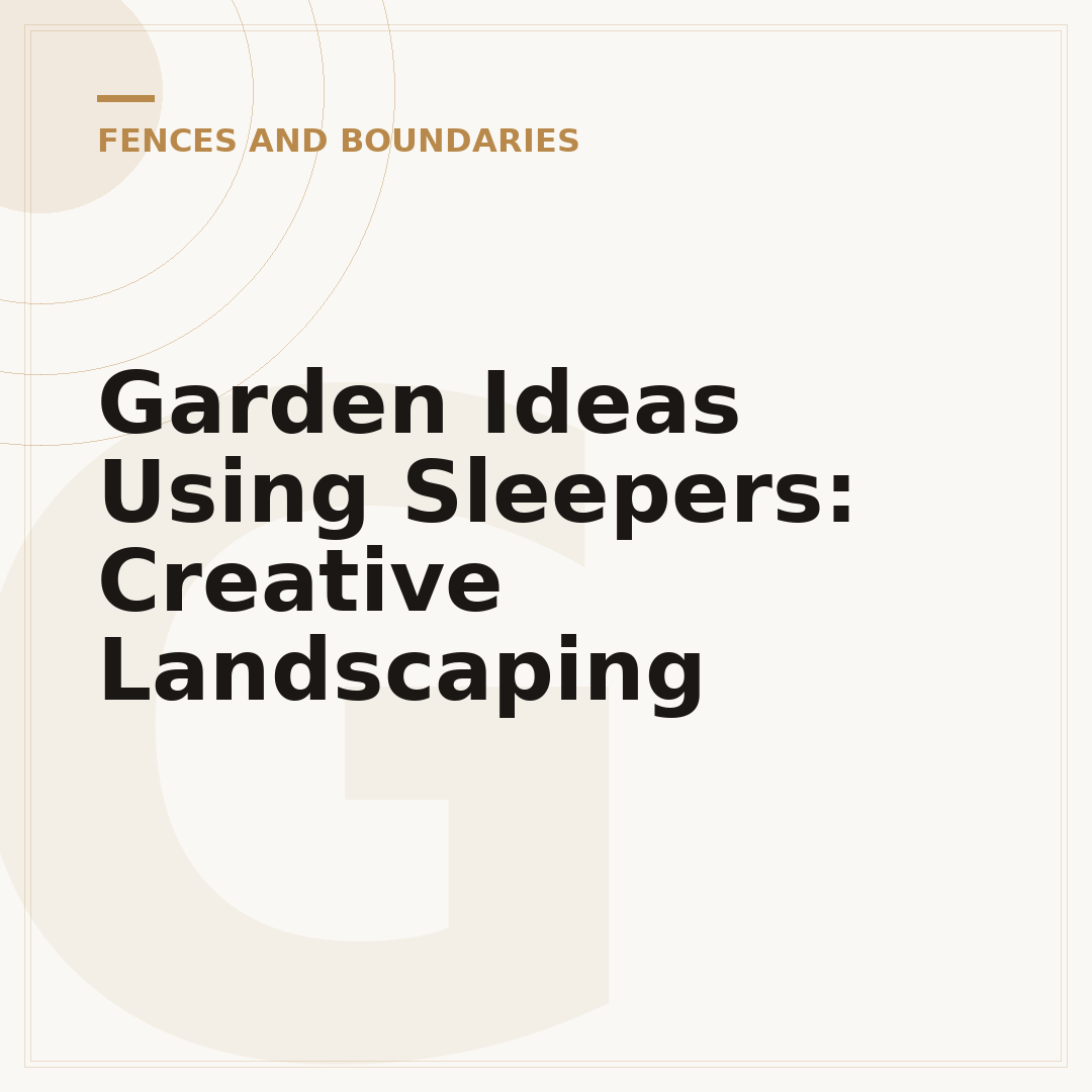 Garden Ideas Using Sleepers: Creative Landscaping