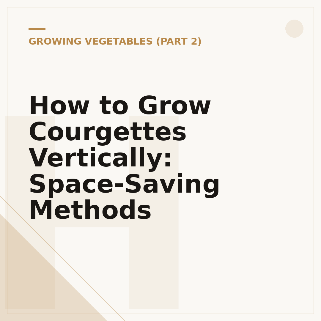 How to Grow Courgettes Vertically: Space-Saving Methods