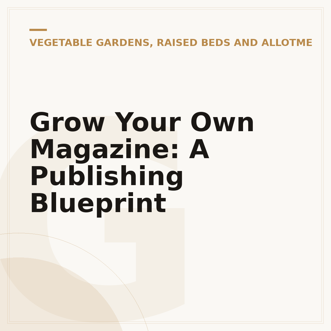 Grow Your Own Magazine: A Publishing Blueprint