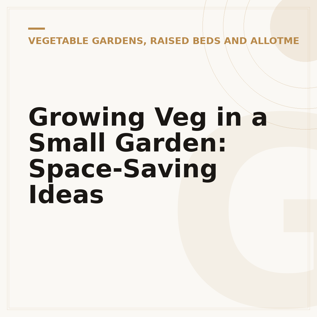 Growing Veg in a Small Garden: Space-Saving Ideas
