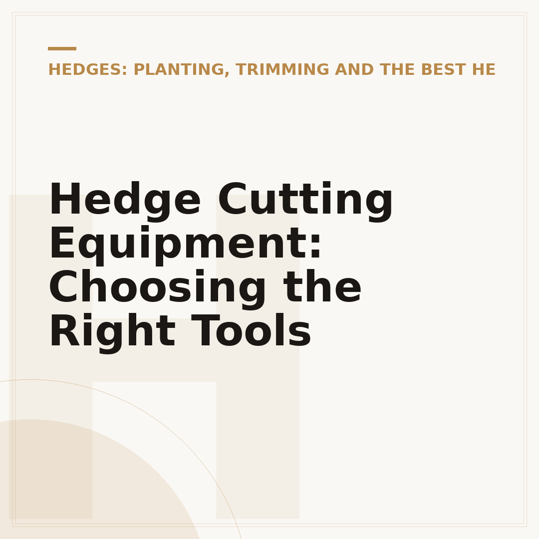 Hedge Cutting Equipment: Choosing the Right Tools
