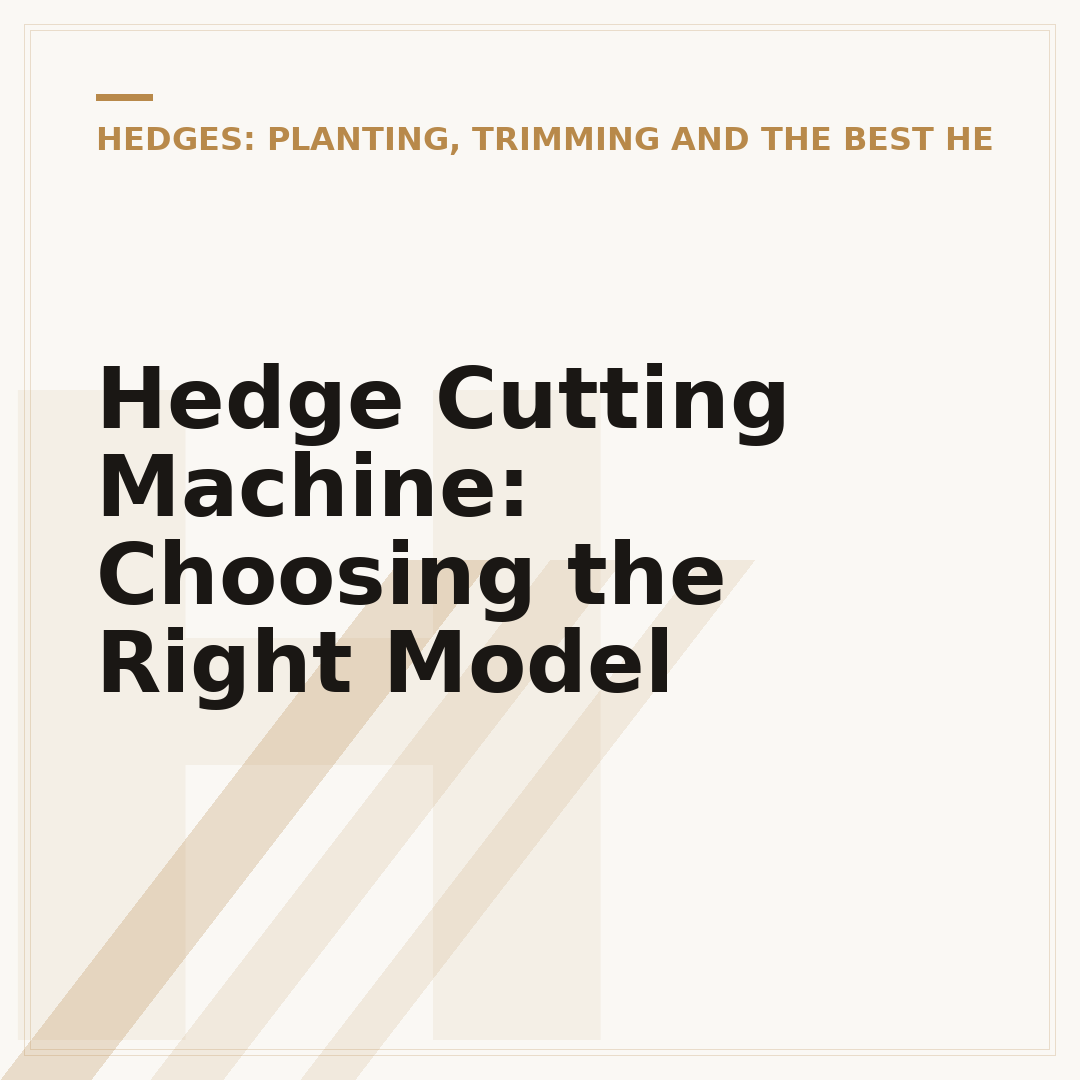Hedge Cutting Machine: Choosing the Right Model