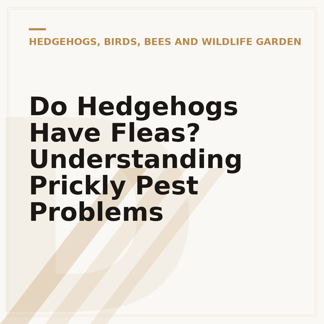 Do Hedgehogs Have Fleas? Understanding Prickly Pest Problems