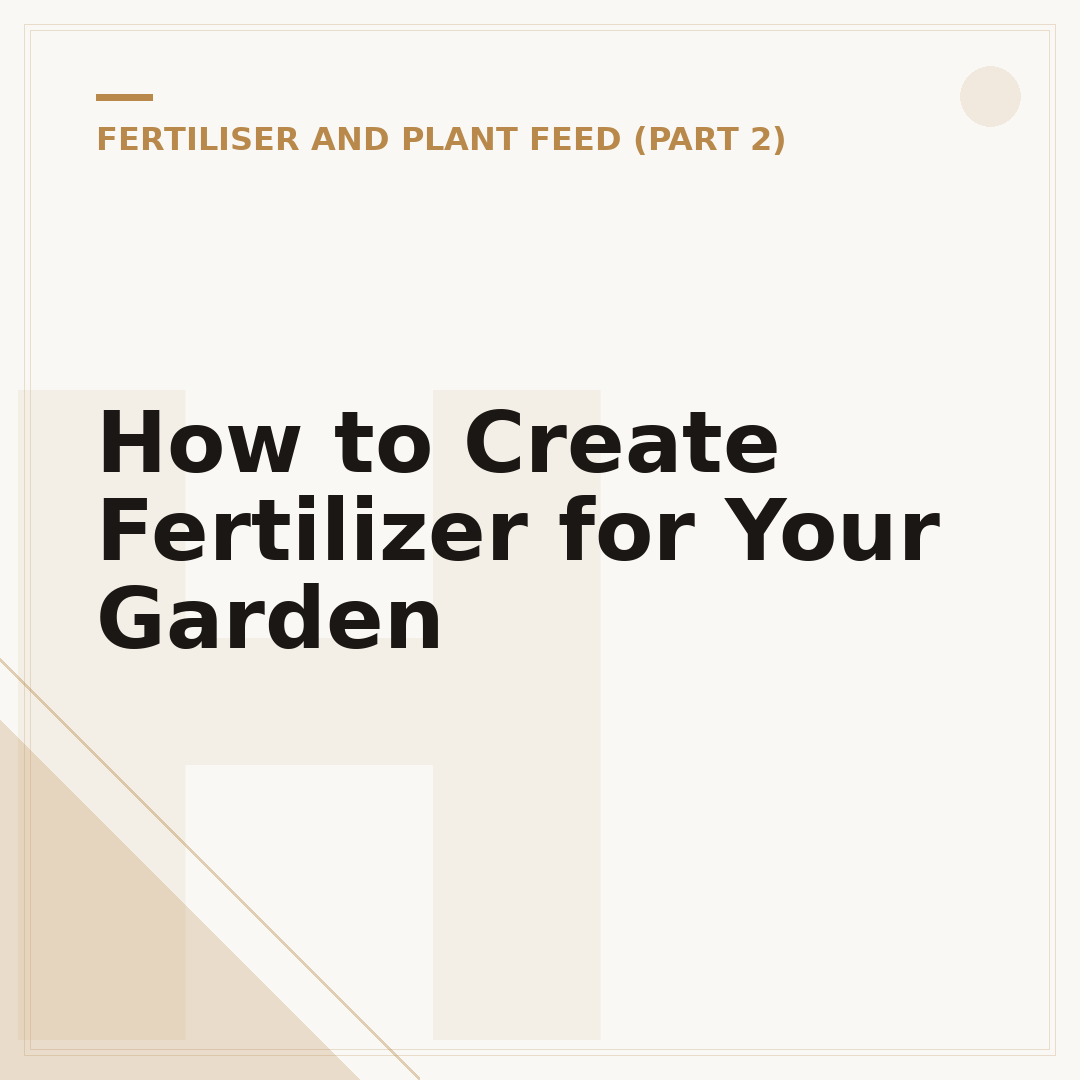 How to Create Fertilizer for Your Garden