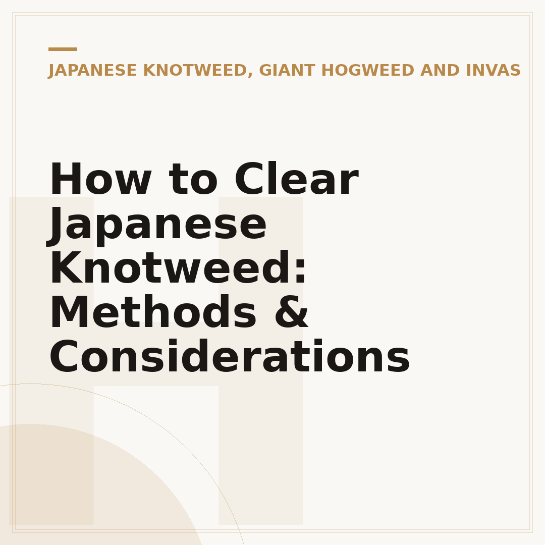 How to Clear Japanese Knotweed: Methods & Considerations