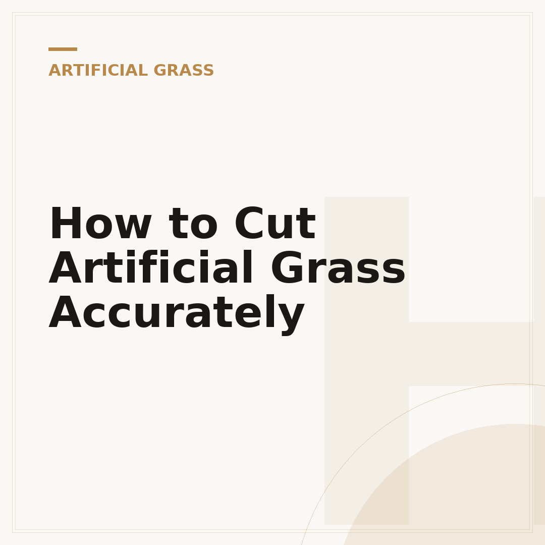 How to Cut Artificial Grass Accurately