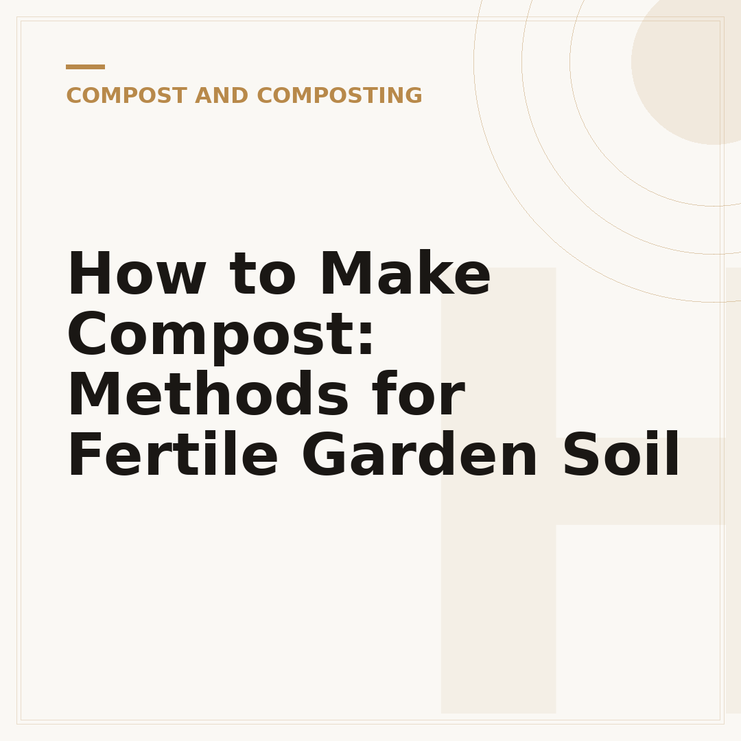 How to Make Compost: Methods for Fertile Garden Soil