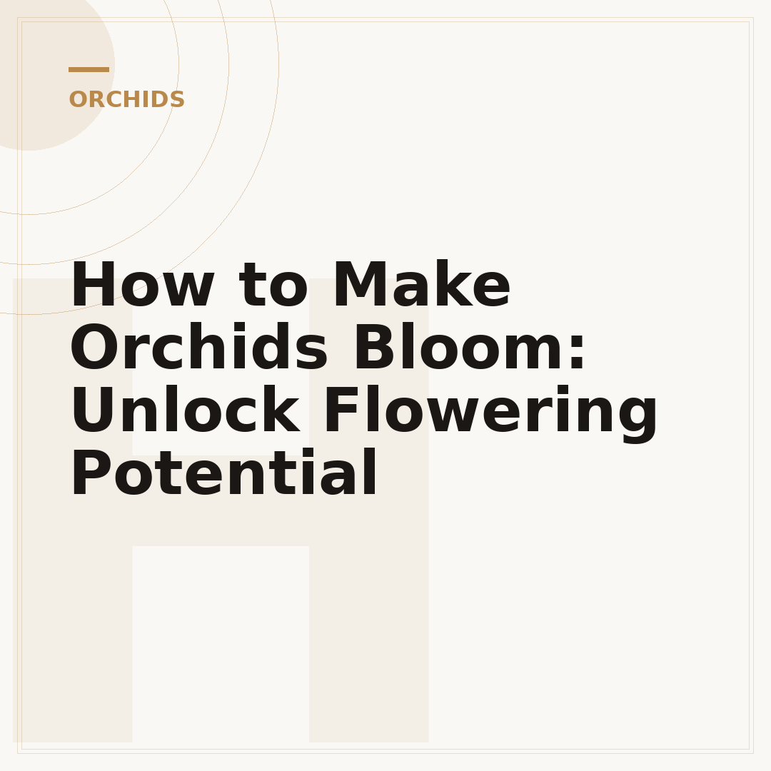 How to Make Orchids Bloom: Unlock Flowering Potential