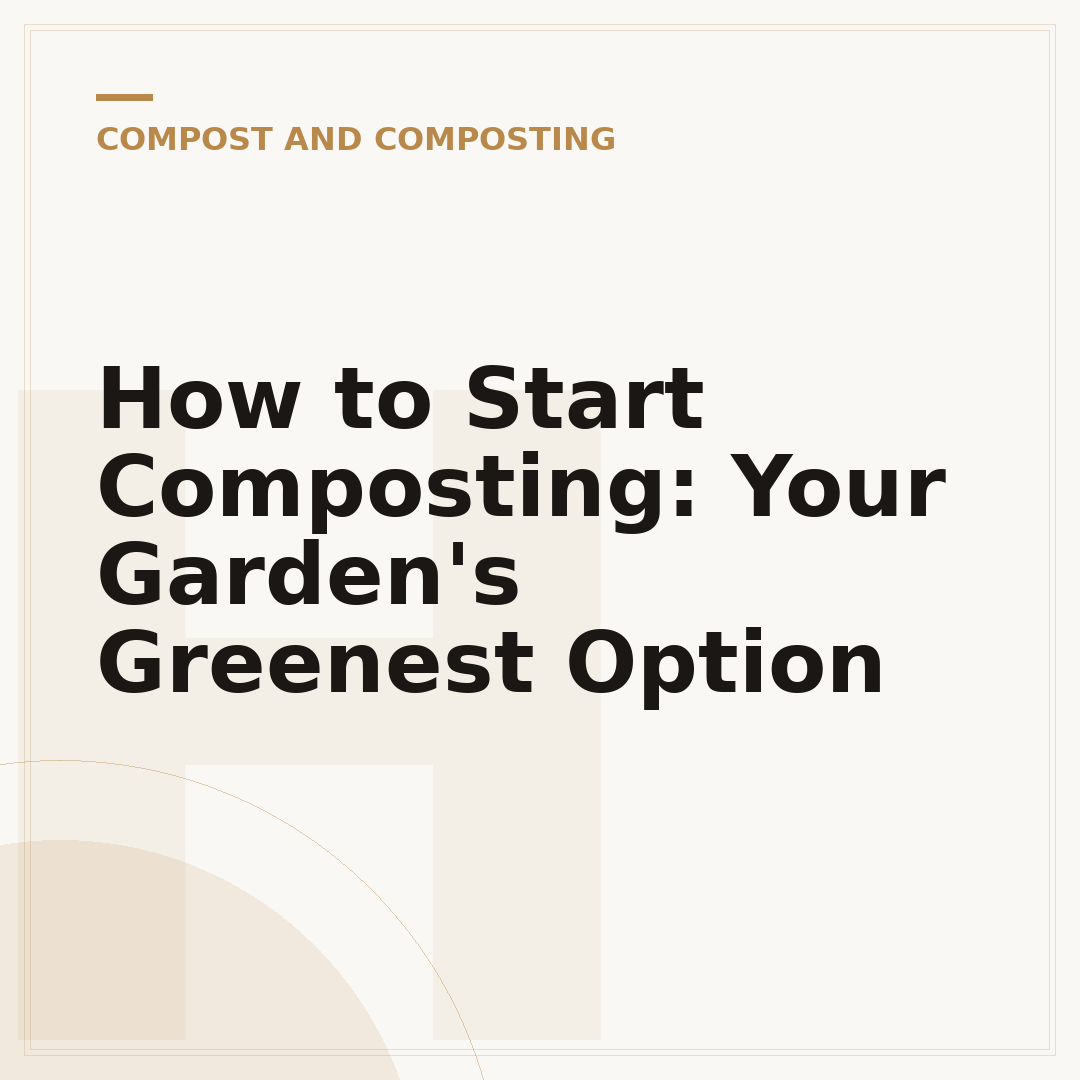 How to Start Composting: Your Garden's Greenest Option