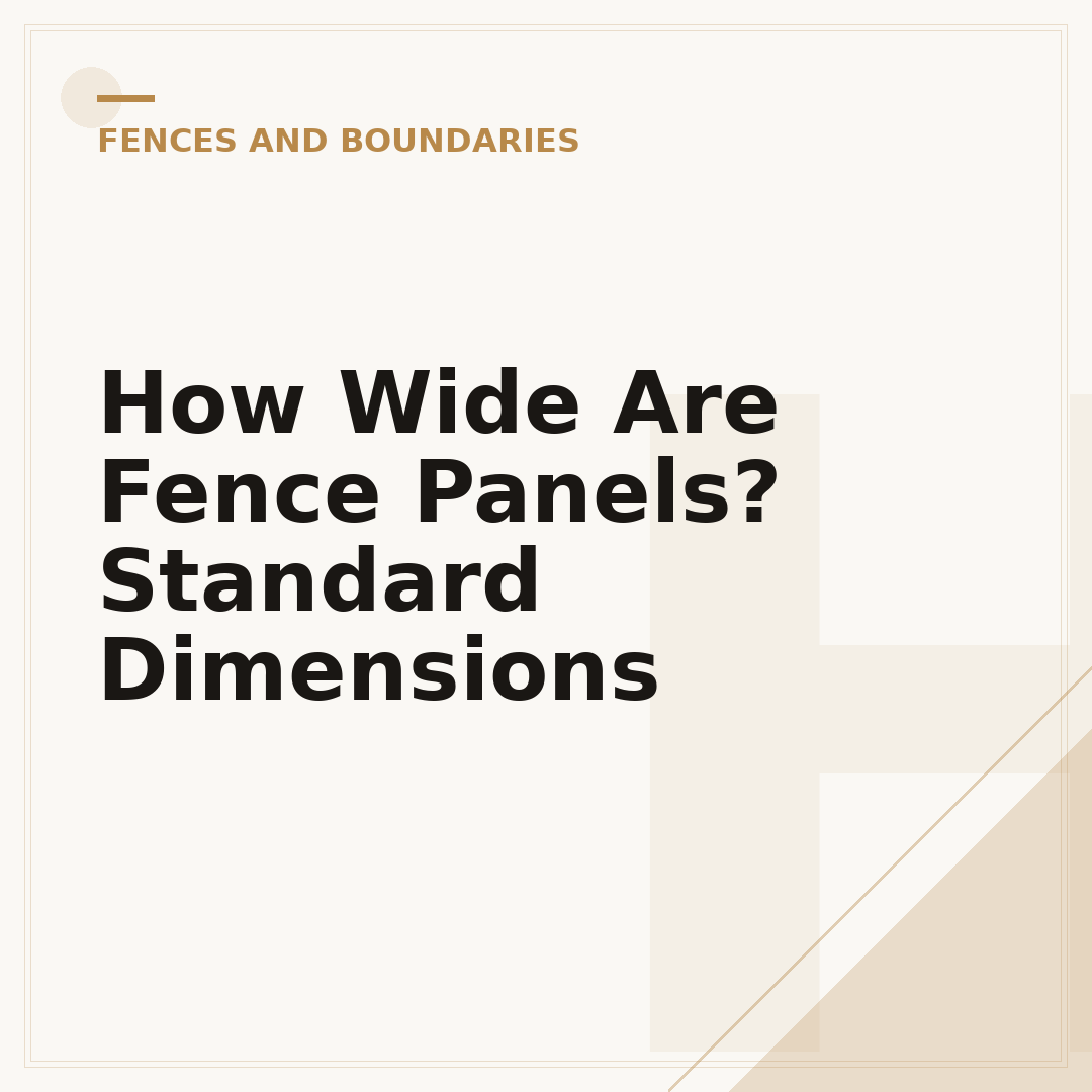 How Wide Are Fence Panels? Standard Dimensions