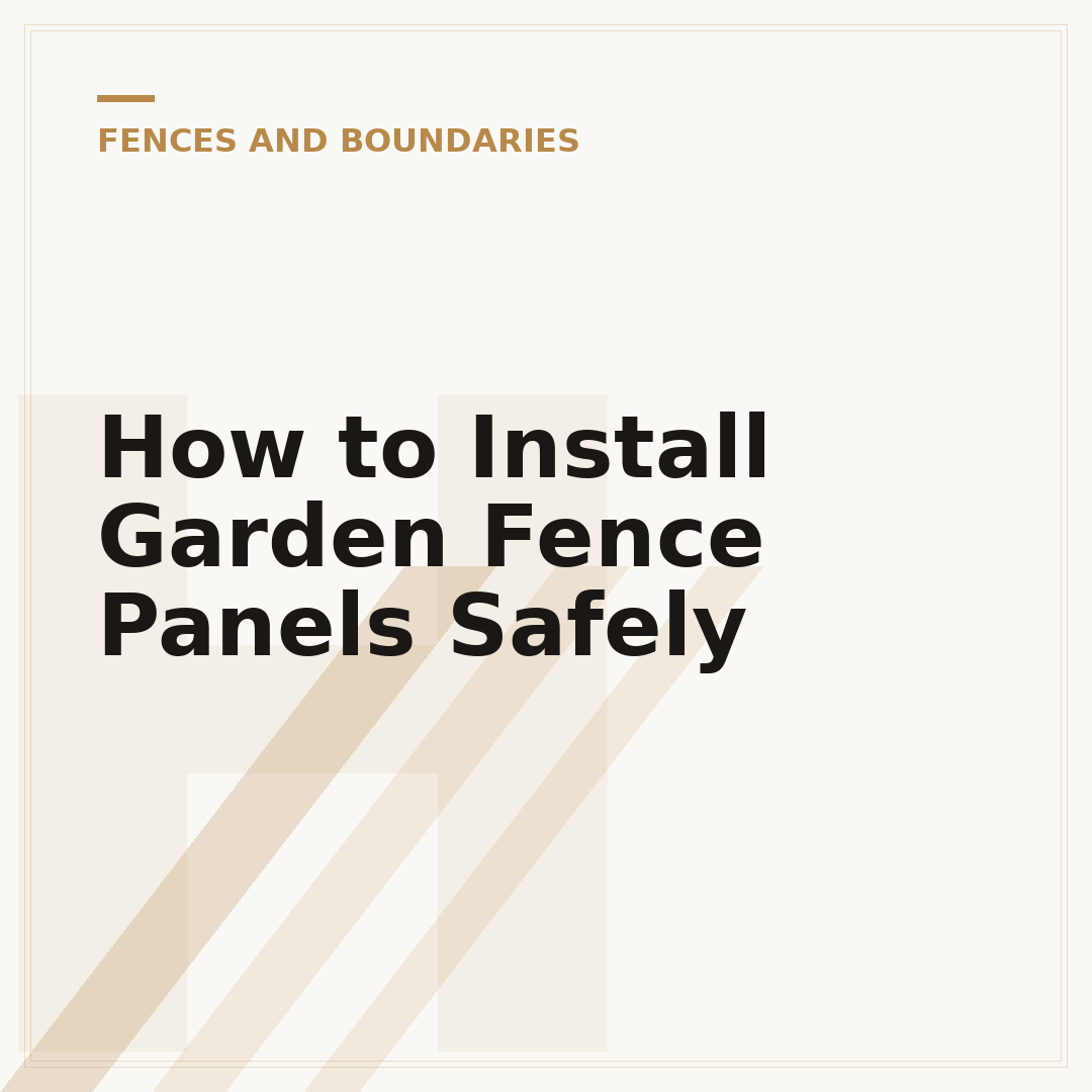 How to Install Garden Fence Panels Safely