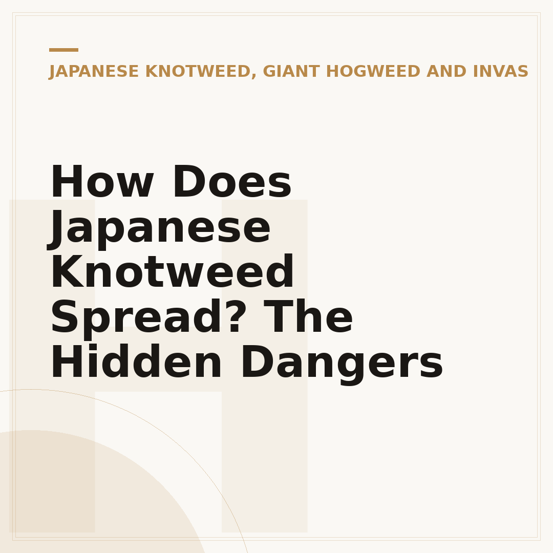 How Does Japanese Knotweed Spread? The Hidden Dangers