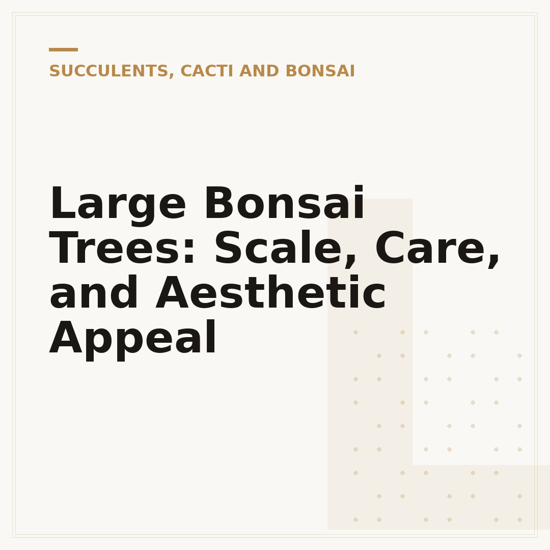 Large Bonsai Trees: Scale, Care, and Aesthetic Appeal