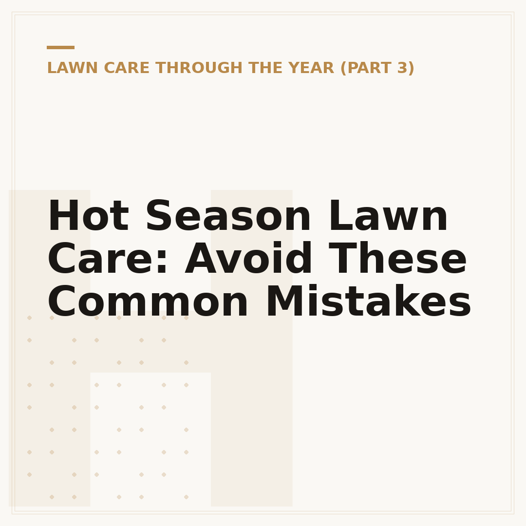 Hot Season Lawn Care: Avoid These Common Mistakes