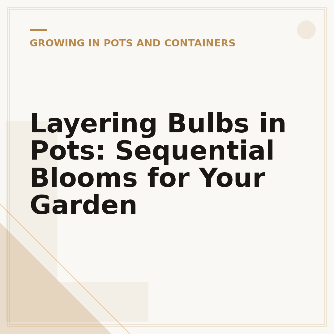 Layering Bulbs in Pots: Sequential Blooms for Your Garden