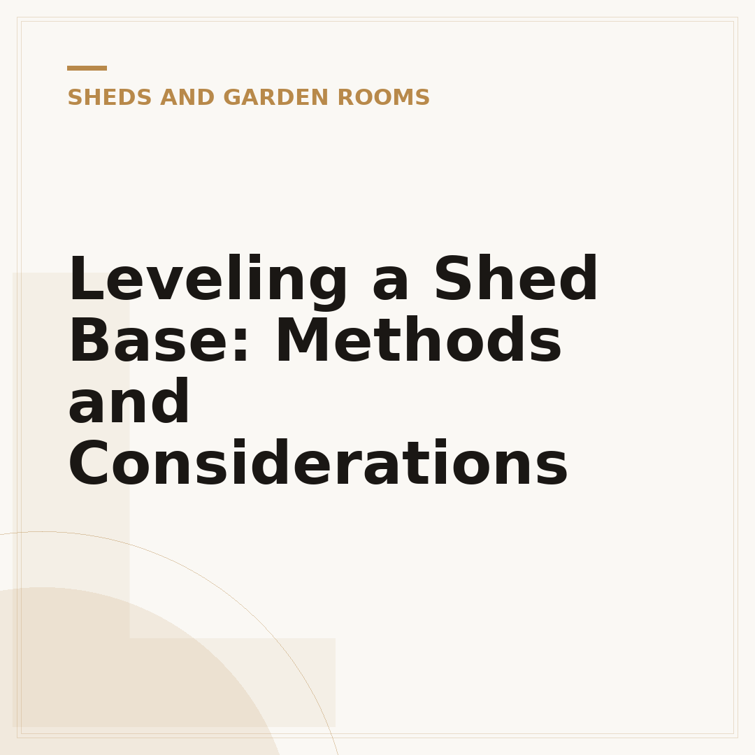 Leveling a Shed Base: Methods and Considerations