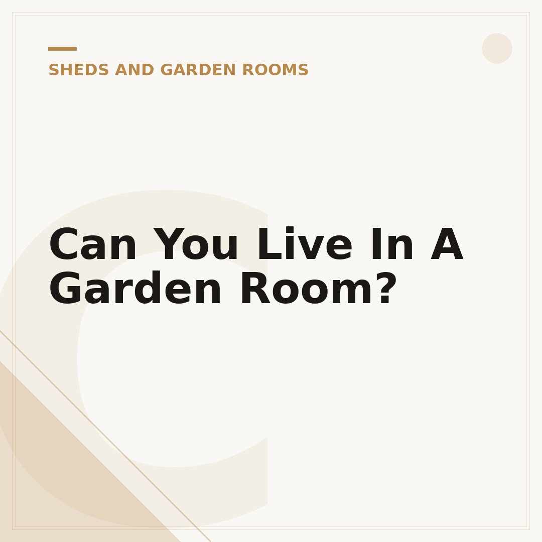 Can You Live In A Garden Room?