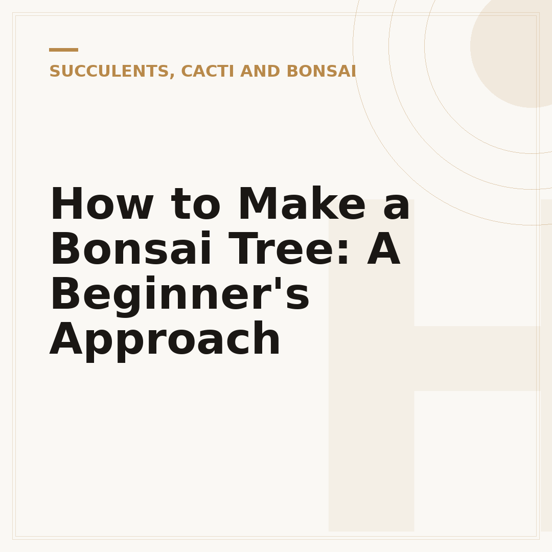 How to Make a Bonsai Tree: A Beginner's Approach