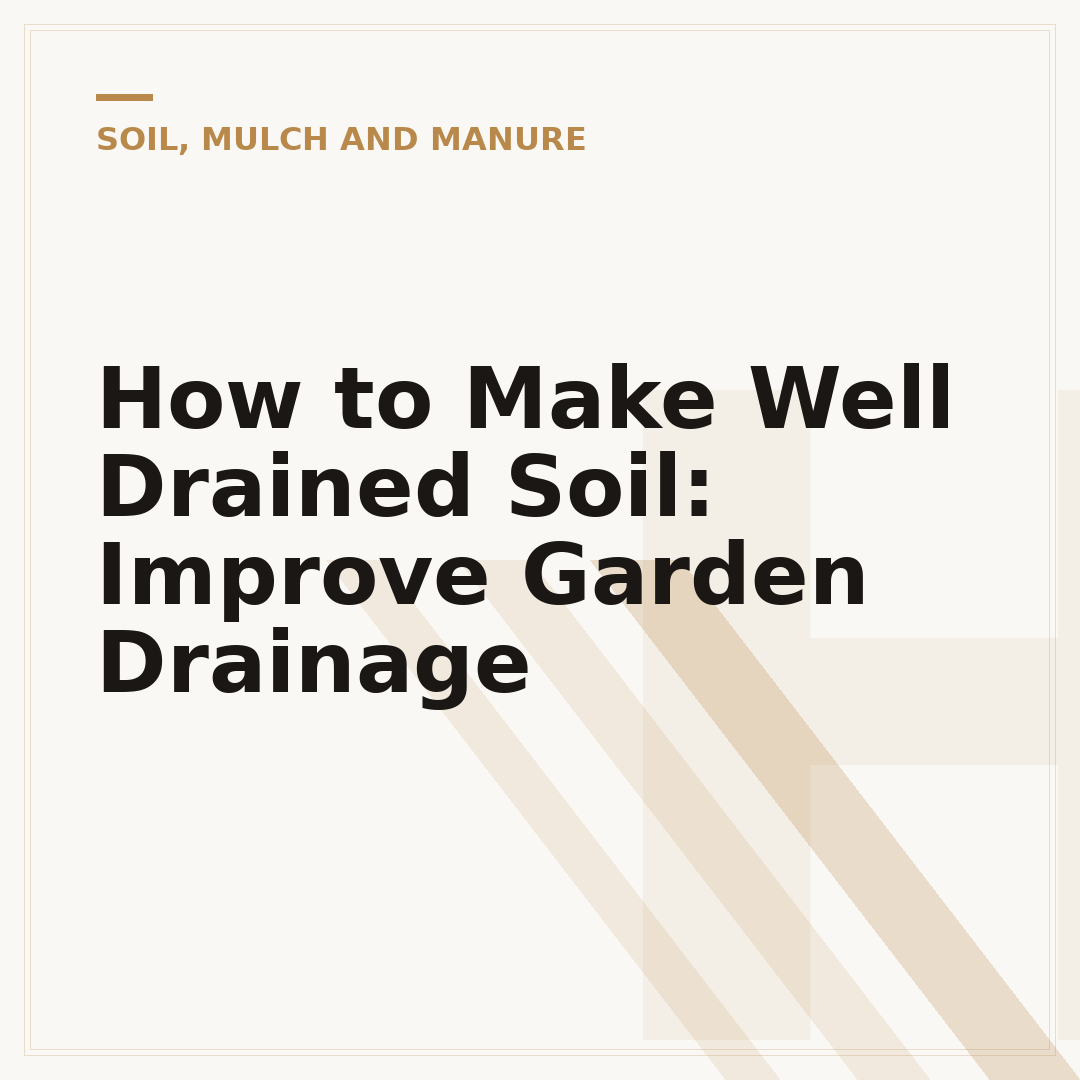 How to Make Well Drained Soil: Improve Garden Drainage
