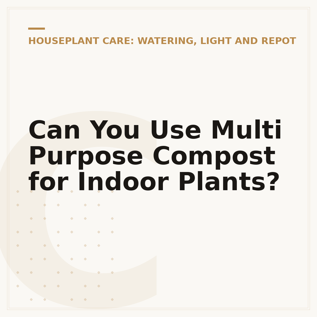 Can You Use Multi Purpose Compost for Indoor Plants?