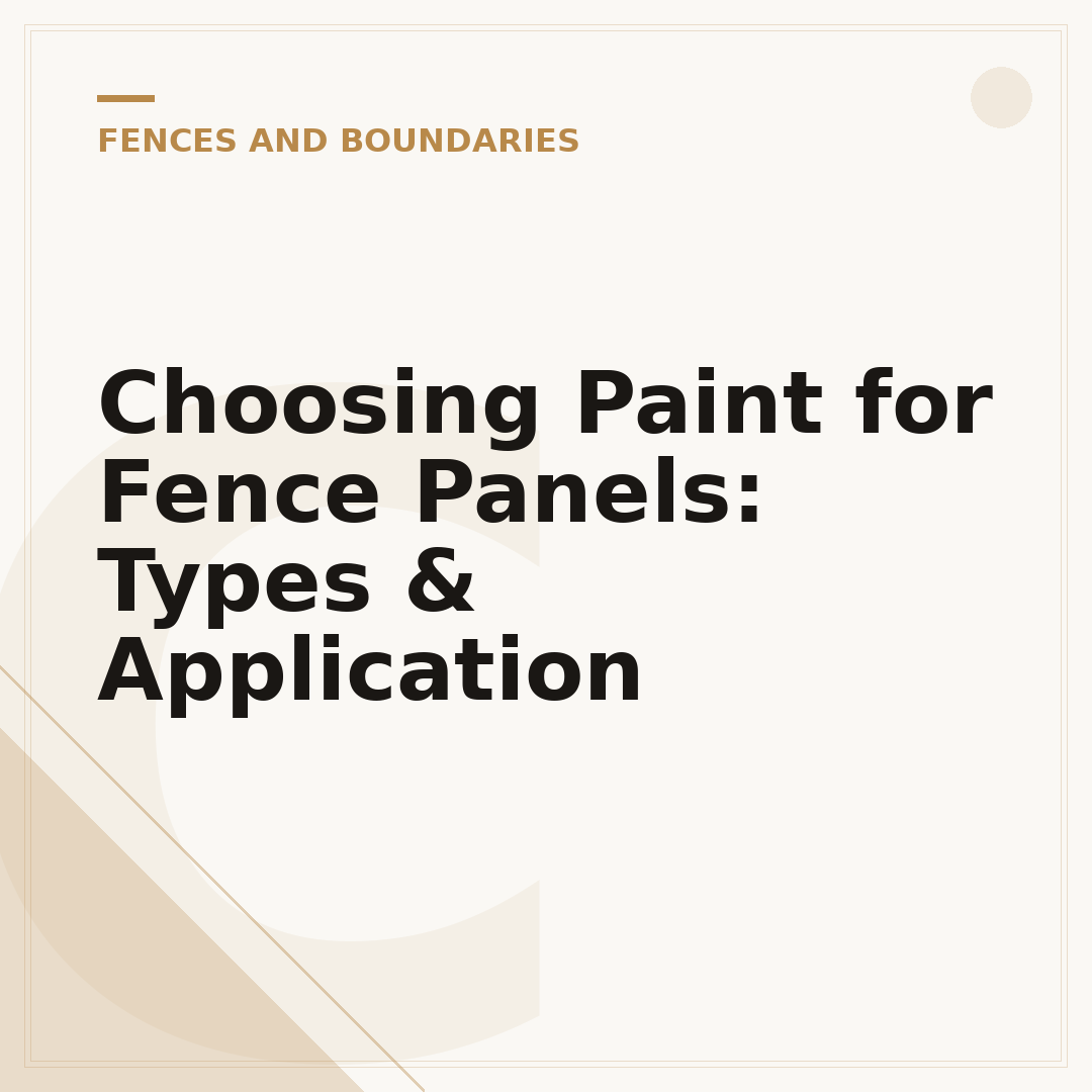 Choosing Paint for Fence Panels: Types & Application
