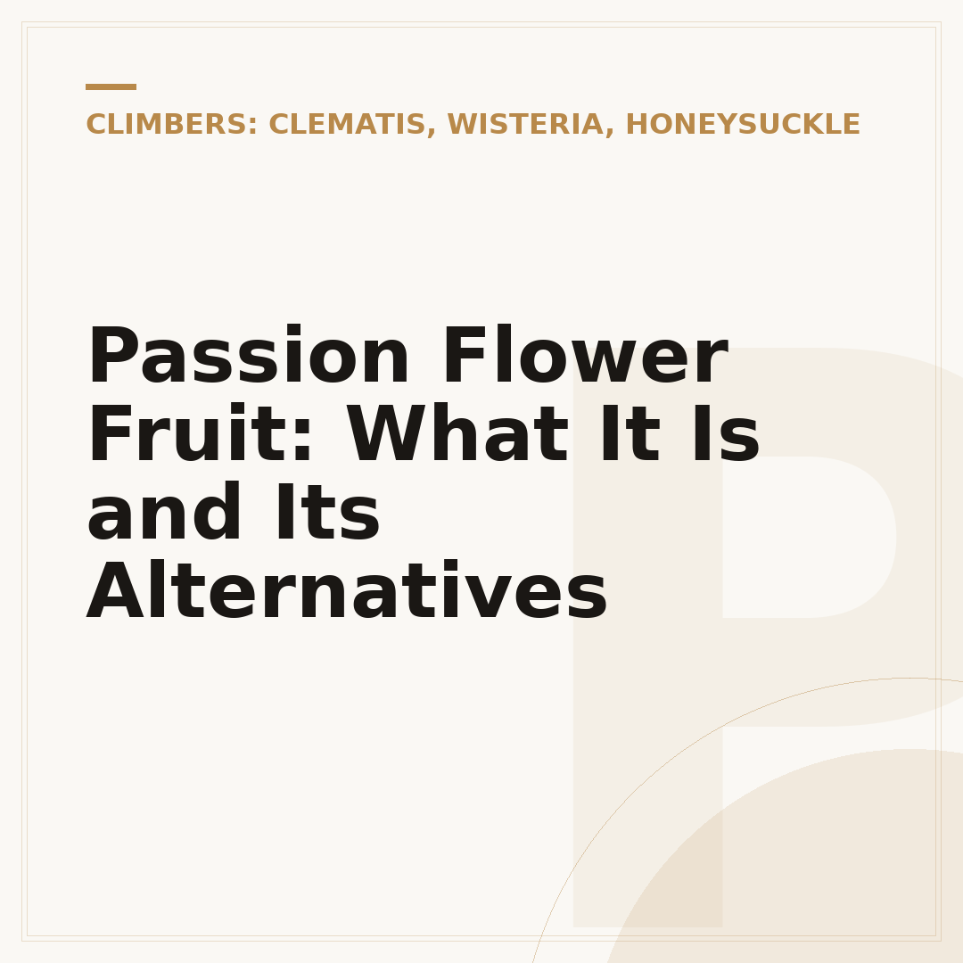 Passion Flower Fruit: What It Is and Its Alternatives