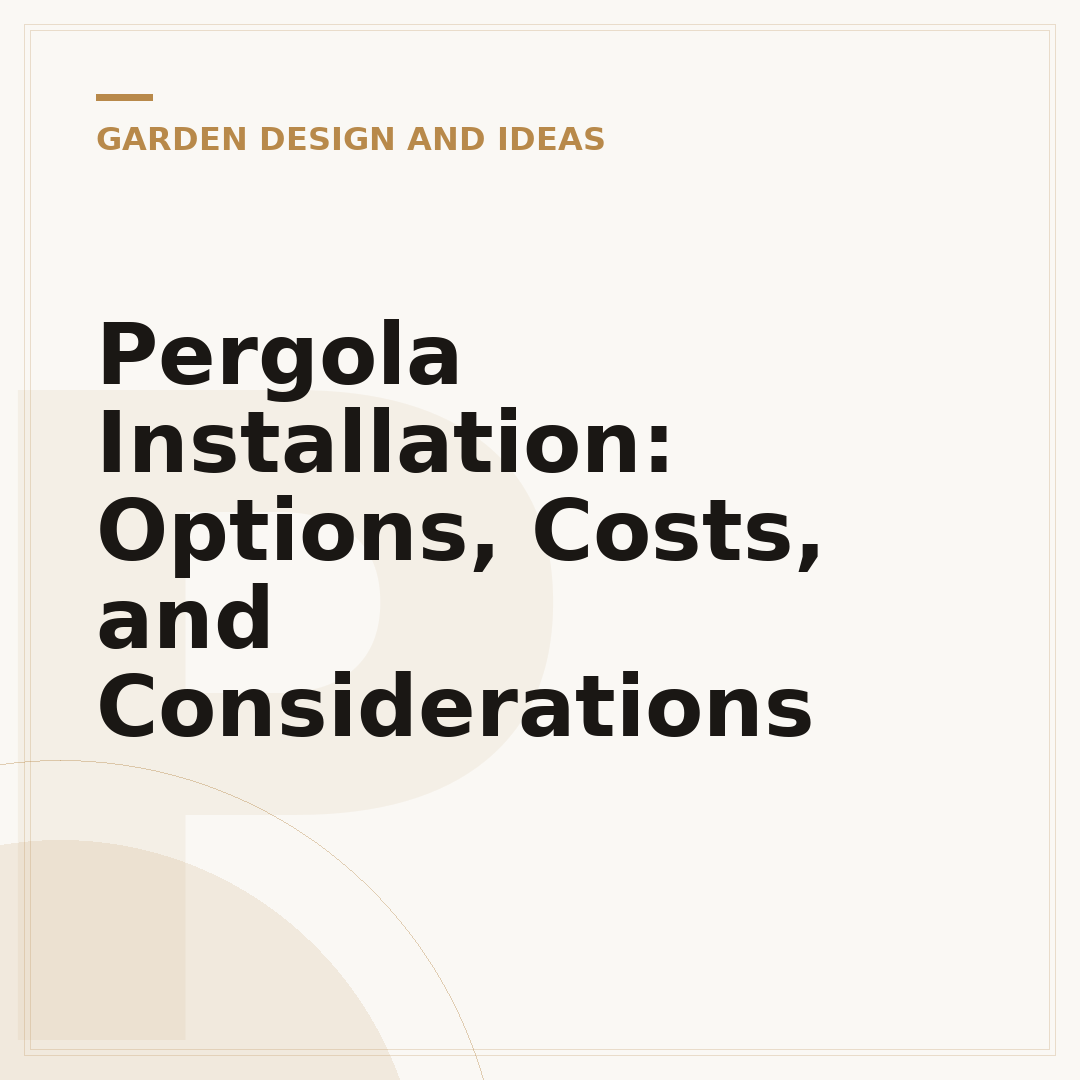 Pergola Installation: Options, Costs, and Considerations