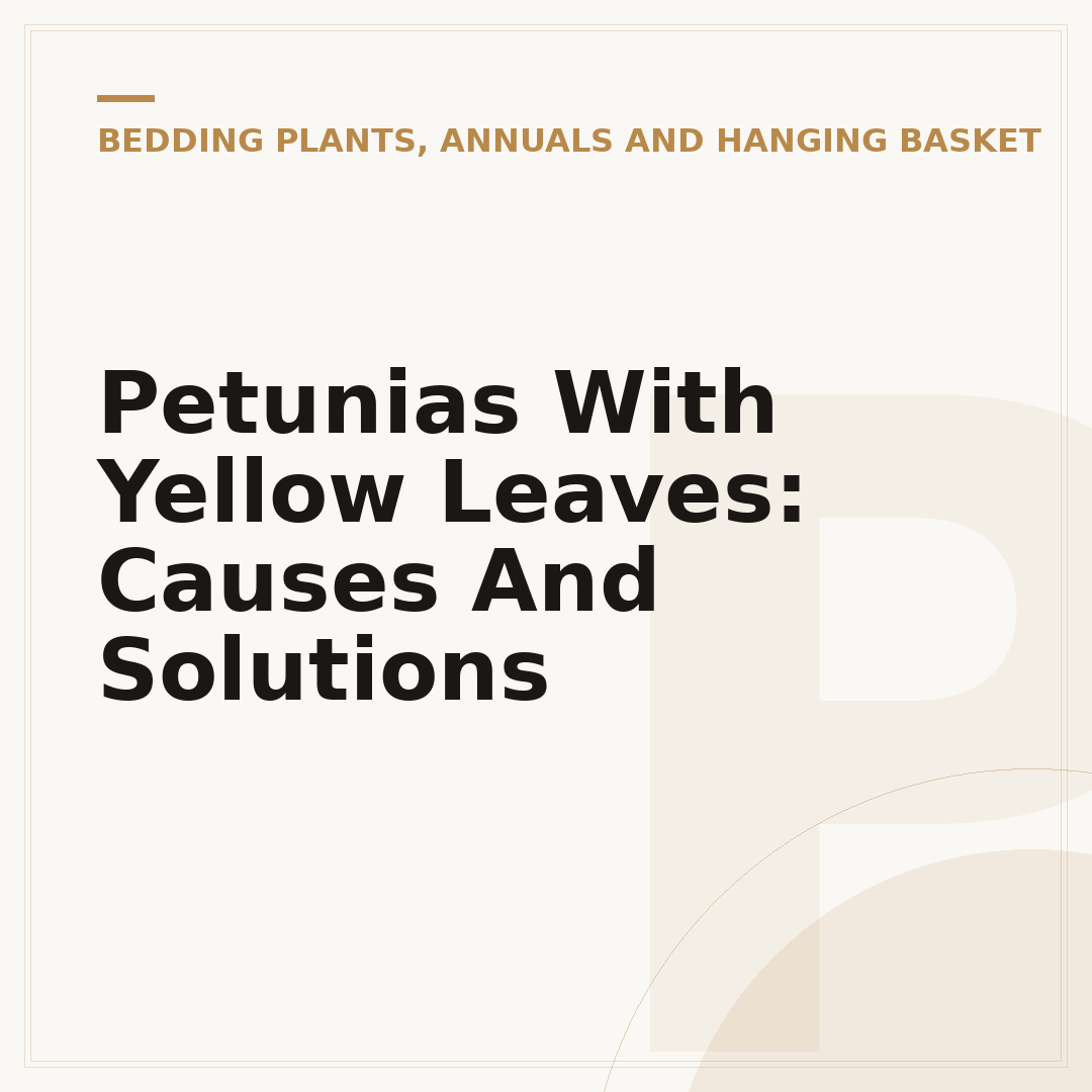 Petunias With Yellow Leaves: Causes And Solutions