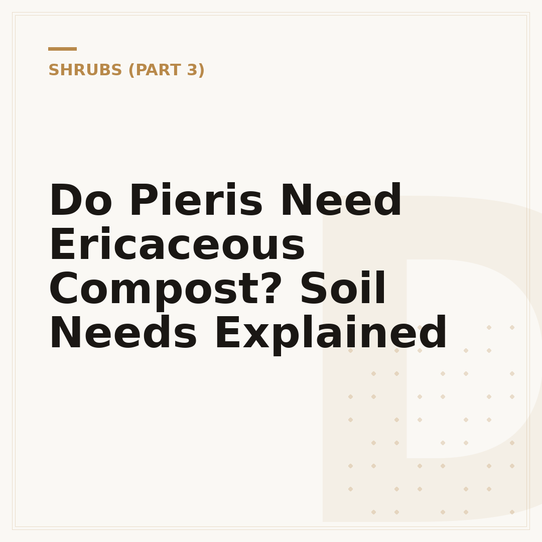 Do Pieris Need Ericaceous Compost? Soil Needs Explained