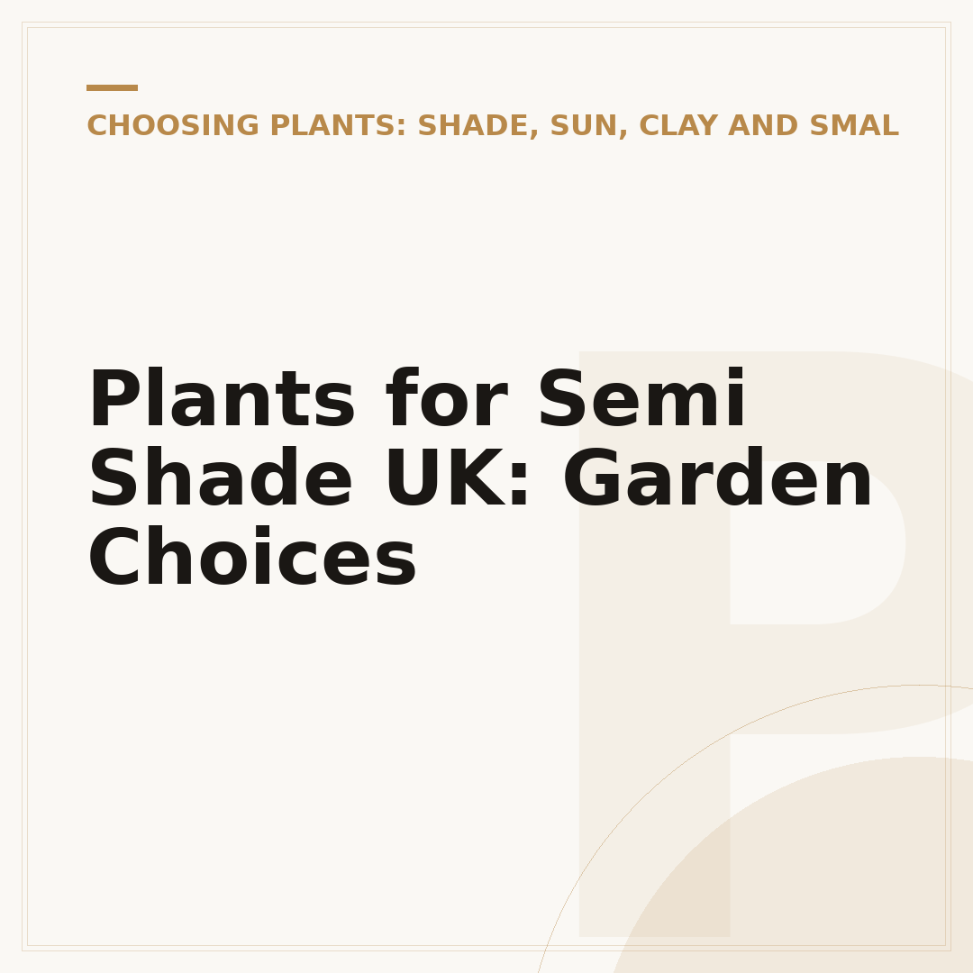 Plants for Semi Shade UK: Garden Choices