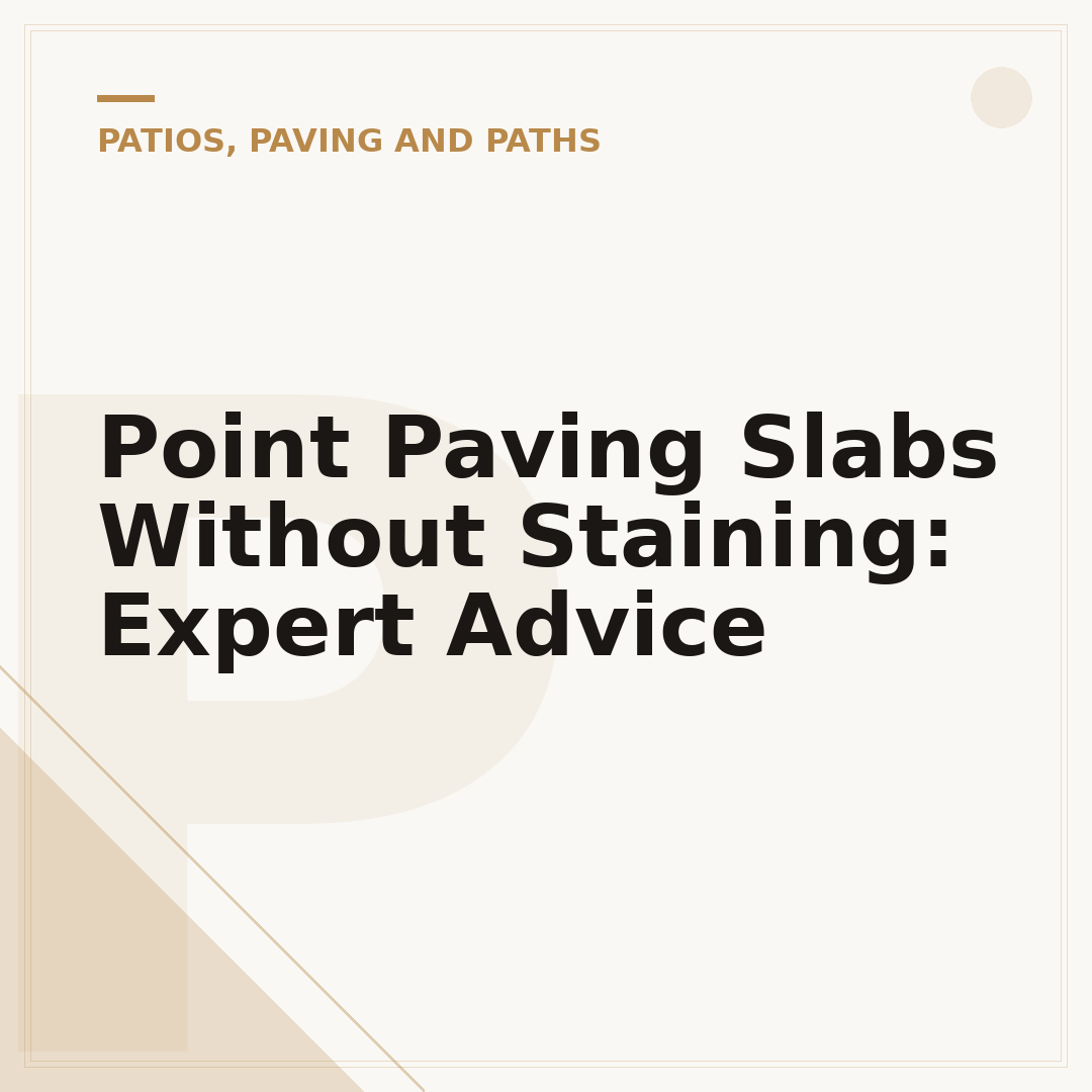 Point Paving Slabs Without Staining: Expert Advice