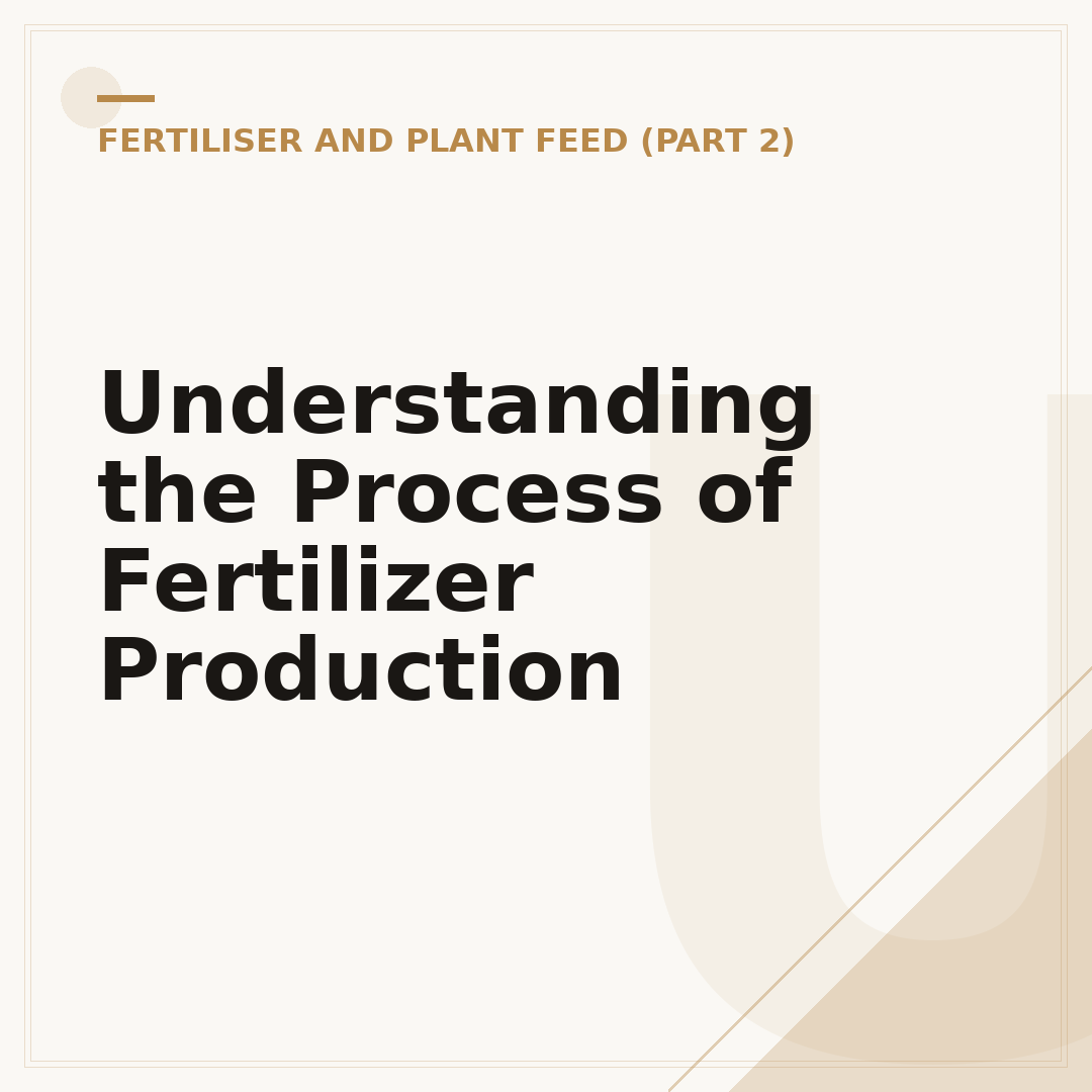 Understanding the Process of Fertilizer Production